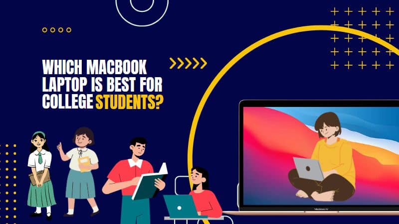 which-macbook-laptop-is-best-for-college-students