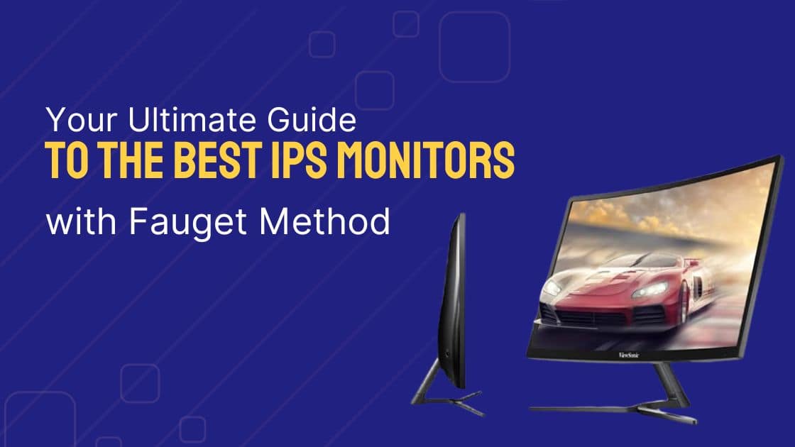 Your Ultimate Guide to the Best IPS Monitors in 2024